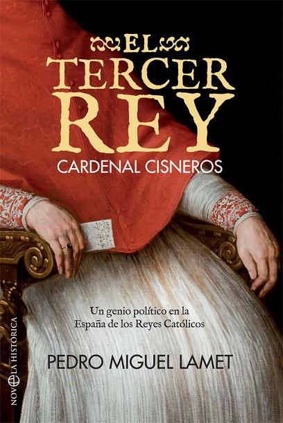 TERCER REY, EL. CARDENAL CISNEROS | 9788491641322 | LAMET MORENO, PEDRO MIGUEL