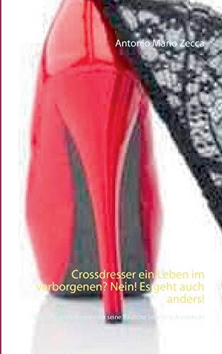 CROSSDRESSER, EIN LEBEN IM VERBORGENEN? NEIN! ES GEHT AUCH ANDERS! | 9783752856903 | ZECCA, ANTONIO MARIO