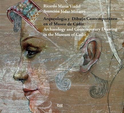 ARQUEOLOGÍA Y DIBUJO CONTEMPORÁNEO EN EL MUSEO DE CÁDIZ = ARCHAELOGY AND CONTEMPORARY DRAWING IN THE MUSEUM OF CADIZ | 9788433859891 | MARÍN VIADEL, RICARDO / JÓDAR MIÑARRO, ASUNCIÓN