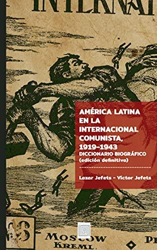 AMÉRICA LATINA EN LA INTERNACIONAL COMUNISTA, 1919 | 9789568416393 | JEIFETS, VÍCTOR