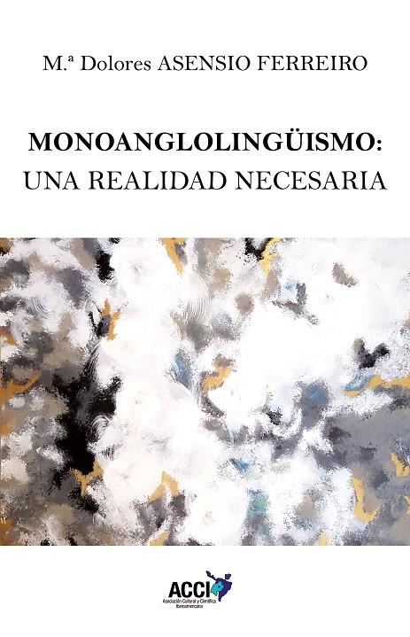 MONOANGLOLINGÜISMO : UNA REALIDAD NECESARIA | 9788417867669 | ASENSIO FERREIRO, MARÍA DOLORES