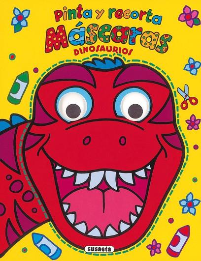 DINOSAURIOS PINTA Y RECORTA MASCARAS | 9788467785739 | SUSAETA, EQUIPO