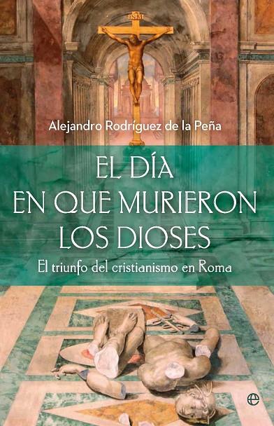 DIA QUE MURIERON LOS DIOSES, EL | 9788410943698 | RODRIGUEZ DE LA PEÑA, A.