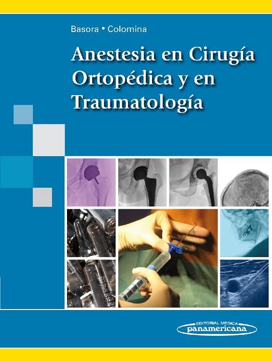 ANESTESIA EN CIRUGIA ORTOPEDICA Y EN TRAUMATOLOGIA | 9788498353211 | BASORA MACAYA, MISERICORDIA