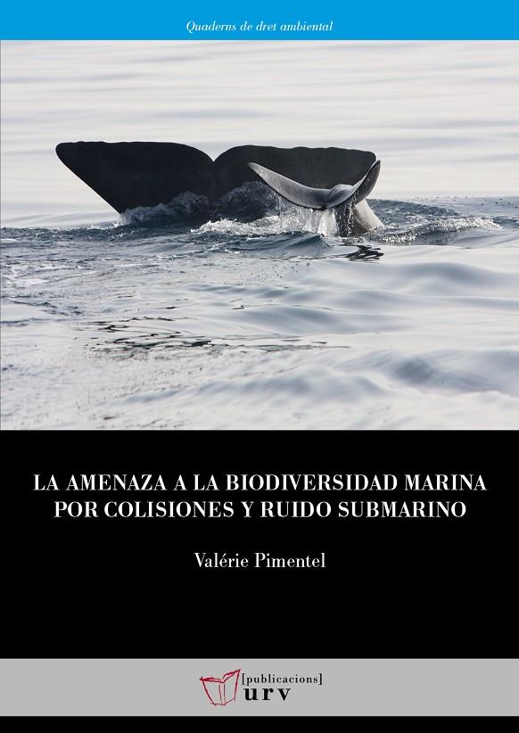 AMENAZA A LA BIODIVERSIDAD MARINA POR COLISIONES Y RUIDO SUBMARINO, LA | 9788413651224 | PIMENTEL, VALÉRIE
