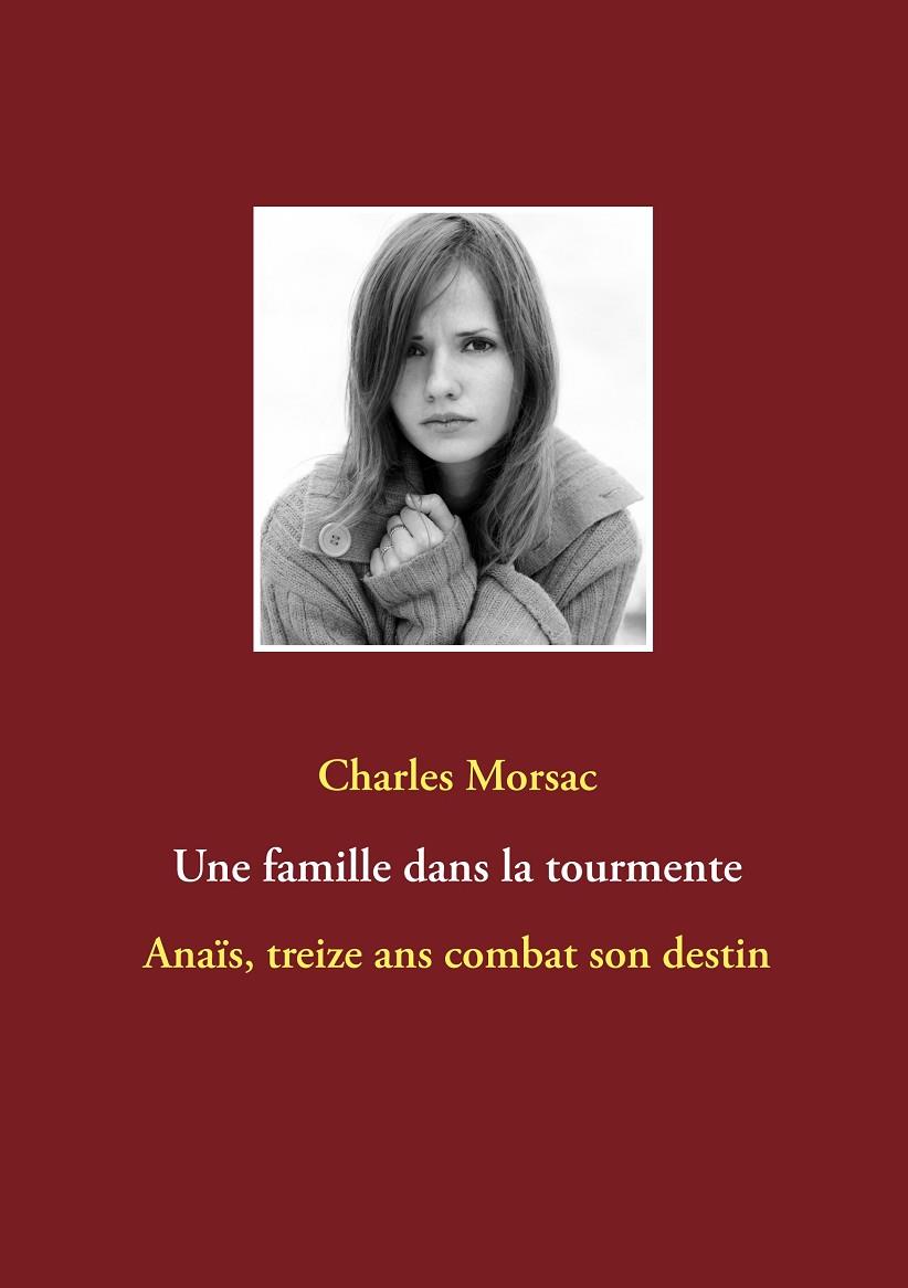 UNE FAMILLE DANS LA TOURMENTE | 9782322163304 | MORSAC, CHARLES