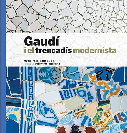 GAUDÍ I EL TRENCADÍS MODERNISTA | 9788484789307