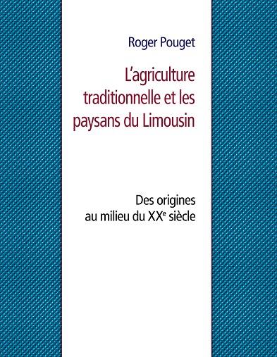 AGRICULTURE TRADITIONNELLE ET LES PAYSANS DU LIMOUSIN, L' | 9782322175376 | POUGET, ROGER