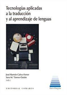 TECNOLOGIAS APLICADAS A LA TRADUCCION Y AL APRENDIZAJE DE LENGUAS | 9788413694283 | CALVO-FERRER, JOSE RAMON / TORRES-OUTON, SARA M.ª