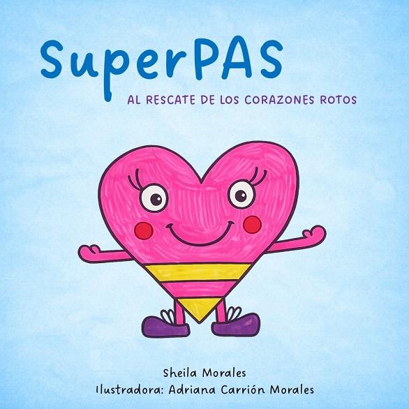 SUPERPAS : AL RESCATE DE LOS CORAZONES ROTOS | 9791388314018 | MORALES, SHEILA