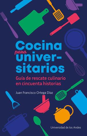 COCINA PARA UNIVERSITARIOS | 9789587749922 | ORTEGA DÍAZ, JUAN FRANCISCO