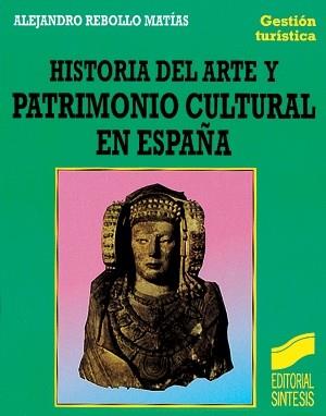 HISTORIA DEL ARTE Y PATRIMONIO CULTURAL EN ESPAÑA | 9788477383963 | REBOLLO MATÍAS, ALEJANDRO