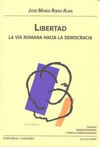 LIBERTAD. LA VIA ROMANA HACIA LA DEMOCRACIA | 9788498365436 | RIBAS ALBA, JOSE MARIA