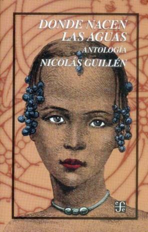 DONDE NACEN LAS AGUAS : ANTOLOGÍA | 9789681665562 | GUILLÉN, NICOLÁS