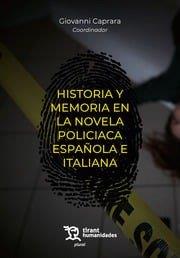 HISTORIA Y MEMORIA EN LA NOVELA POLICIACA ESPAÑOLA E ITALIANA | 9788410813168 | CAPRARA, GIOVANNI