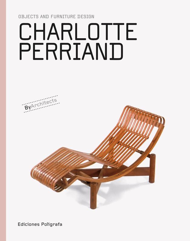 CHARLOTTE PERRIAND. OBJECTS AND FURNITURE DESIGN | 9788434311800 | DACHS, SANDRA