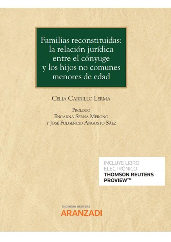 FAMILIAS RECONSTITUIDAS : LA RELACIÓN JURÍDICA ENTRE EL CÓNYUGE Y LOS HIJOS NO COMUNES MENORES DE EDAD | 9788413904559 | CARRILLO LERMA, CELIA