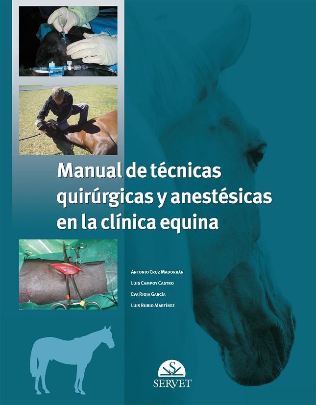 MANUAL DE TEC, QUIRURGICAS Y ANESTESICAS EN CLINICA EQUINA | 9788492569830 | CRUZ, ANTONIO