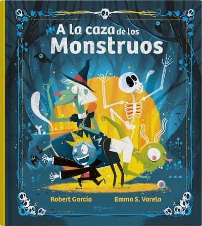 A LA CAZA DE LOS MONSTRUOS | 9788419135575 | VARELA, EMMA S. / GARCÍA, ROBERT