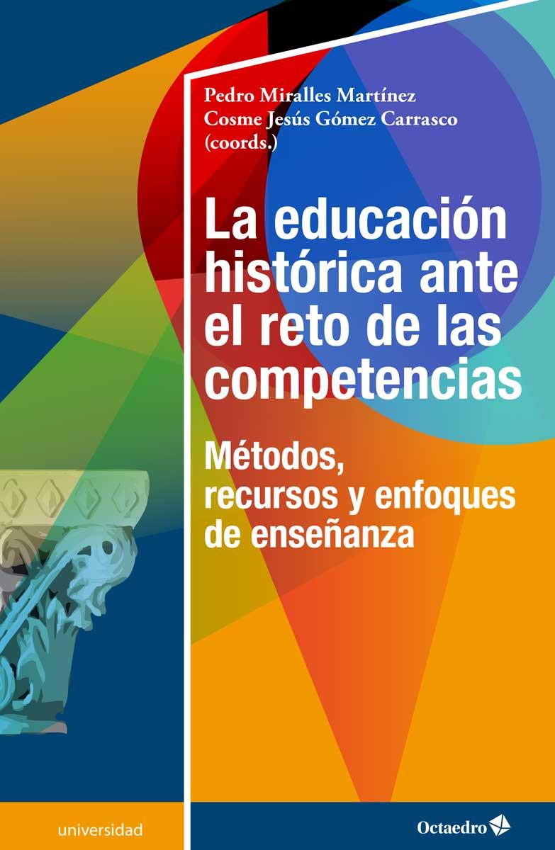 EDUCACIÓN HISTÓRICA ANTE EL RETO DE LAS COMPETENCIAS | 9788417219857 | GOMEZ CARRASCO, COSME JESUS