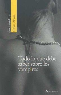 TODO LO QUE DEBE SABER SOBRE LOS VAMPIROS | 9788492460113 | ALCALA, CESAR