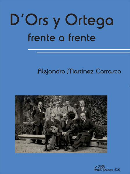 D´ORS Y ORTEGA FRENTE A FRENTE. | 9788490314227 | MARTÍNEZ CARRASCO, ALEJANDRO