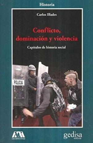 CONFLICTO, DOMINACIÓN Y VIOLENCIA | 9788497849760 | ILLADES AGUILAR, CARLOS