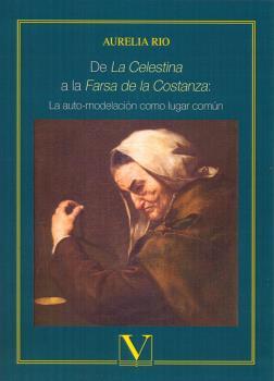DE «LA CELESTINA» A LA «FARSA DE LA COSTANZA» | 9788490748398 | RIO, AURELIA