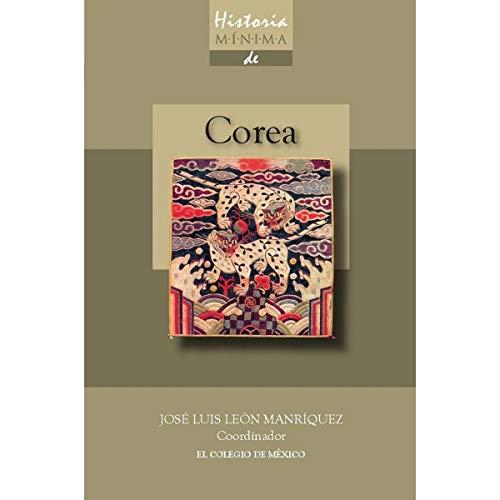 HISTORIA MÍNIMA DE COREA | 9786074620610 | LEÓN MANRÍQUEZ, JOSÉ LUIS