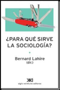 PARA QUE SIRVE LA SOCIOLOGIA? | 9789871220502 | LAHIRE, BERNARD