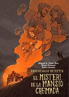 ANNA DÉDALUS DETECTIU 01 : EL MISTERI DE LA MANSIÓ CREMADA | 9788416394050 | GINER BOU, MIGUEL ÁNGEL / TAMARIT, NÚRIA / VICENTE, XULIA