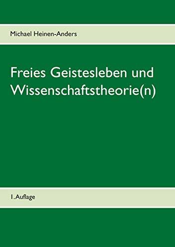 FREIES GEISTESLEBEN UND WISSENSCHAFTSTHEORIE(N) | 9783750435582 | HEINEN-ANDERS, MICHAEL