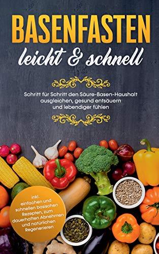 BASENFASTEN - LEICHT & SCHNELL: SCHRITT FÜR SCHRITT DEN SÄURE-BASEN-HAUSHALT AUSGLEICHEN, GESUND ENTSÄUERN UND LEBENDIGER FÜHLEN - INKL. EINFACHEN UND | 9783751924603 | BAUERSFELD, MARIANNE