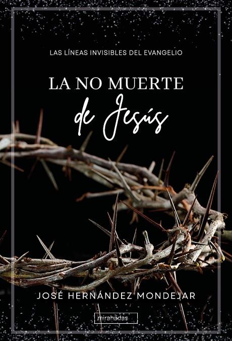 NO MUERTE DE JESÚS, LA | 9788419973528 | HERNANDEZ MONDEJAR, JOSE
