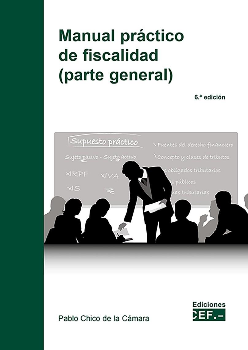 MANUAL PRÁCTICO DE FISCALIDAD (PARTE GENERAL) | 9788445447499 | CHICO DE LA CÁMARA, PABLO