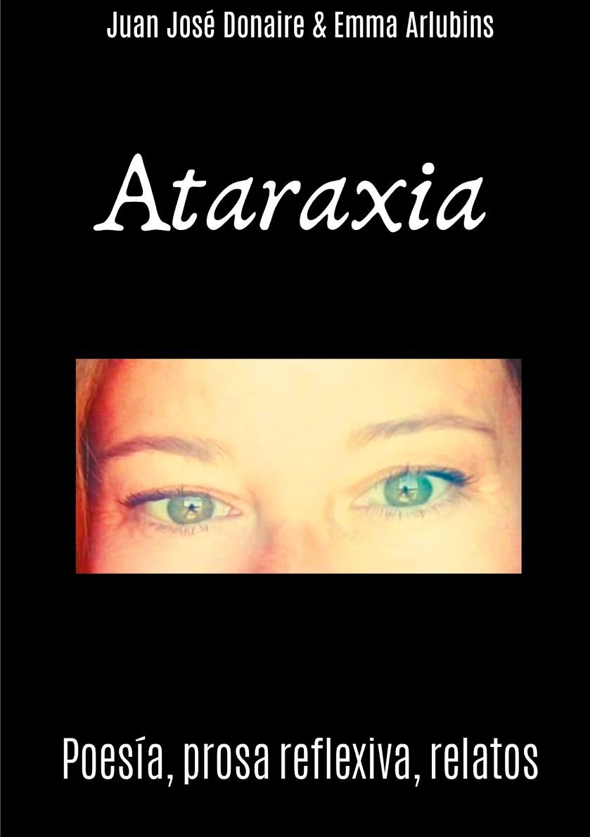 ATARAXIA | 9788413262239 | ARLUBINS CARMONA, EMMA / DONAIRE GARCIA, JUAN JOSE
