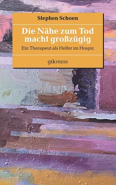 DIE NÄHE ZUM TOD MACHT GROßZÜGIG | 9783749479214 | SCHOEN, STEPHEN
