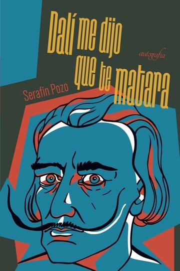 DALÍ ME DIJO QUE TE MATARA | 9788418028434 | POZO, SERAFÍN