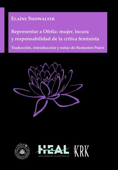 REPRESENTAR A OFELIA : MUJER, LOCURA Y RESPONSABILIDAD DE LA CRÍTICA FEMINISTA | 9788483678640 | SHOWALTER, ELAINE