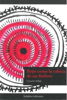 ROJO COMO LA CABEZA DE UN FÓSFORO | 9788494768361 | CHILLIDA, CARMELO