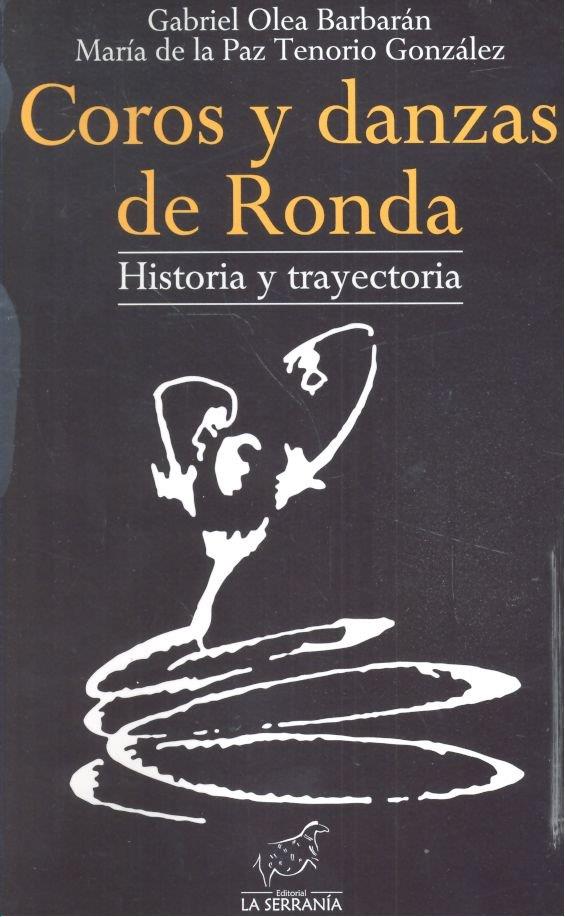 COROS Y DANZAS DE RONDA HISTORIA Y TRAYECTORIA | 9788415588115