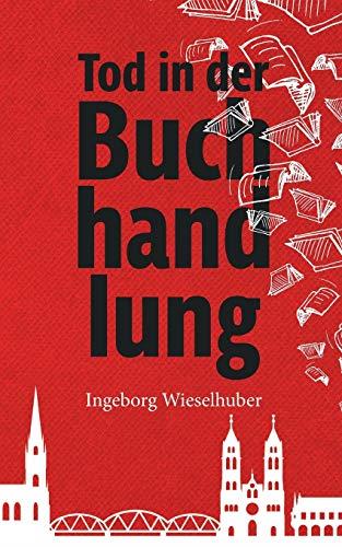 TOD IN DER BUCHHANDLUNG | 9783750475465 | WIESELHUBER, INGEBORG