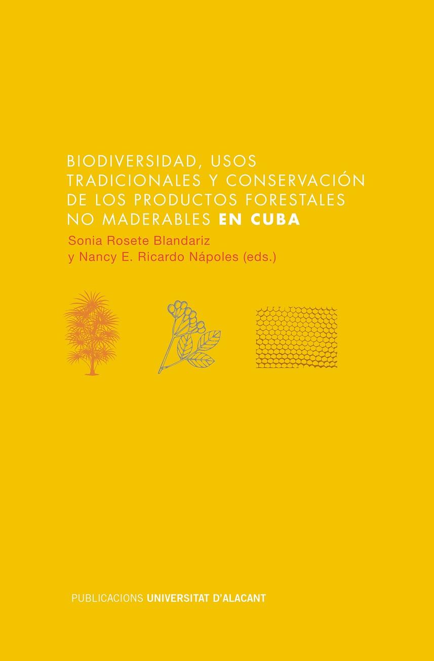 BIODIVERSIDAD, USOS TRADICIONALES Y CONSERVACIÓN DE LOS PRODUCTOS FORESTALES NO MADERABLES EN CUBA | 9788497173766