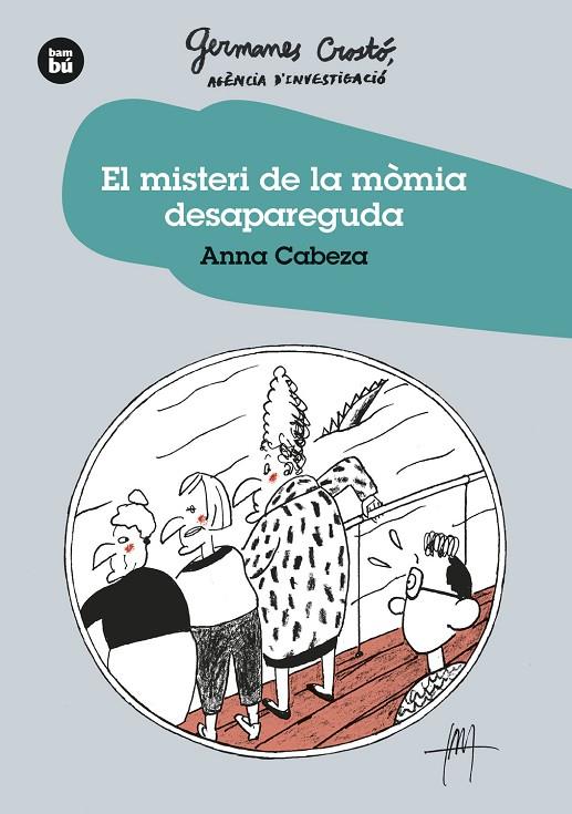 GERMANES CROSTÓ, AGÈNCIA D'INVESTIGACIÓ 05. EL MISTERI DE LA MÒMIA DESAPAREGUDA | 9788483438275 | CABEZA, ANNA