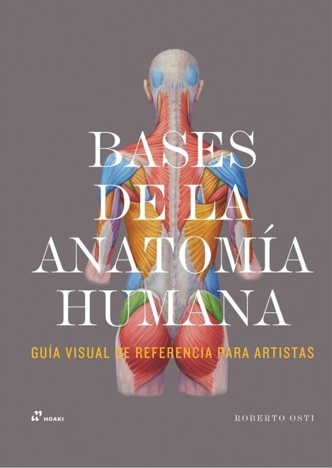 BASES PARA LA ANATOMIA HUMANA. GUÍA VISUAL DE REFERENCIA PARA ARTISTAS | 9788410651104 | OSTI, ROBERTO