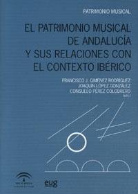 PATRIMONIO MUSICAL DE ANDALUCÍA Y SUS RELACIONES CON EL CONTEXTO IBÉRICO, EL | 9788433848116