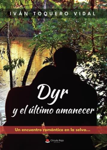 DYR Y EL ÚLTIMO AMANECER | 9788411451888 | TOQUERO VIDAL, IVÁN