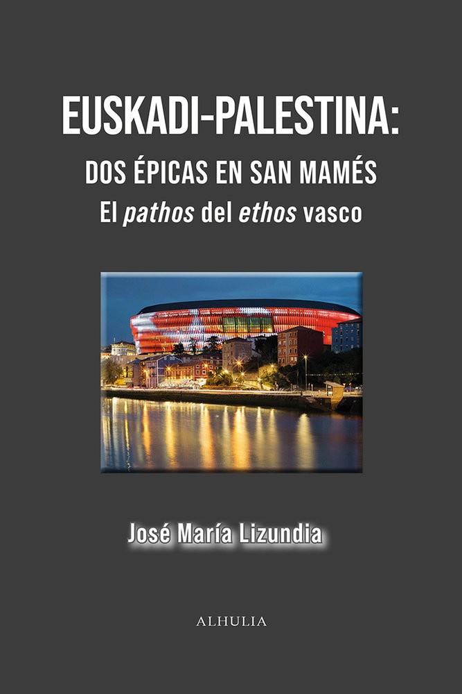 EUSKADI - PALESTINA DOS ÉPICAS EN SAN MAMES | 9791399181111 | LIZUNDIA ZAMALLOA, JOSÉ MARÍA