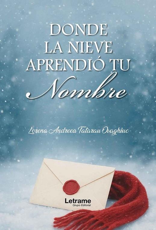 DONDE LA NIEVE APRENDIÓ TU NOMBRE | 9791370299316 | TATARAU OVAGHIUC, LORENA ANDREA