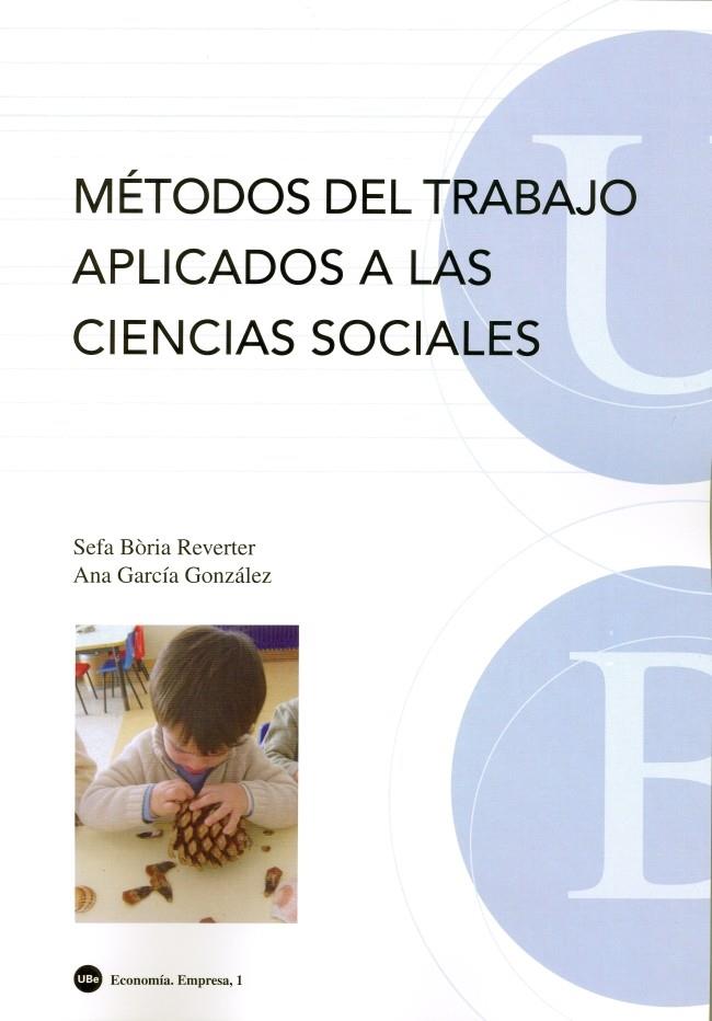 MÉTODOS DEL TRABAJO APLICADOS A LAS CIENCIAS SOCIALES | 9788447530274 | GARCÍA GONZÁLEZ, ANA / BÒRIA REVERTER, SEFA